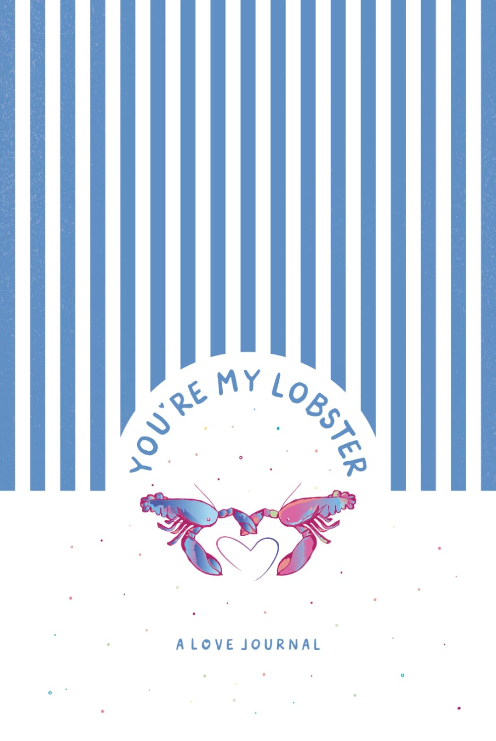 A Love Journal: You're My Lobster