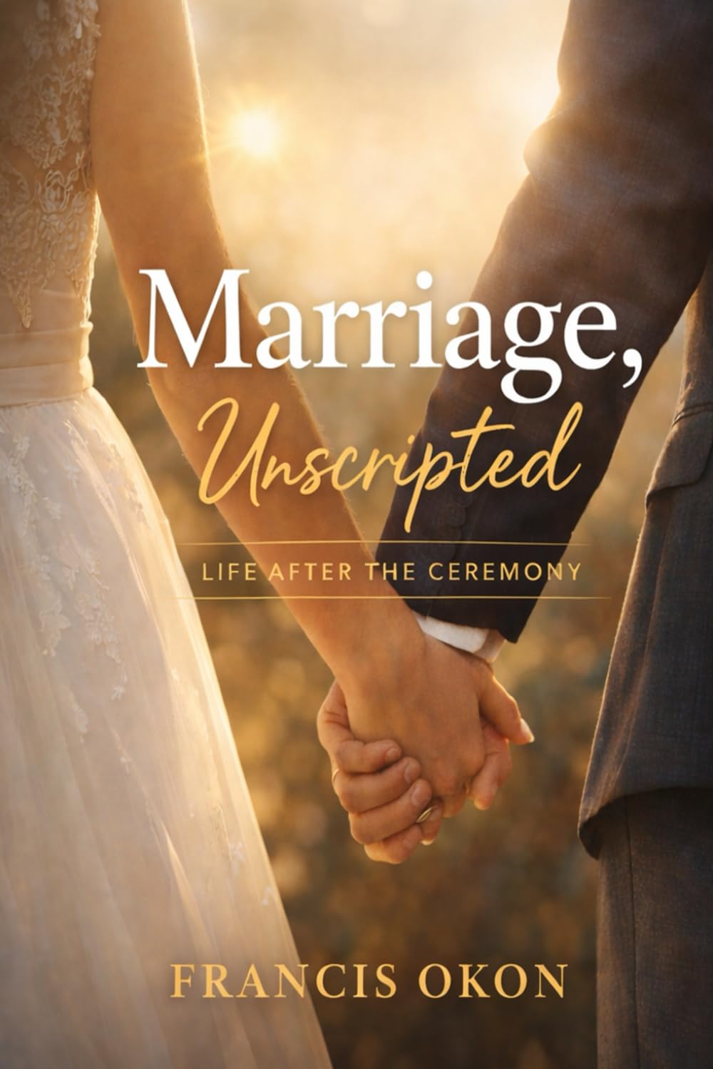 Marriage, Unscripted: Life After the Ceremony
