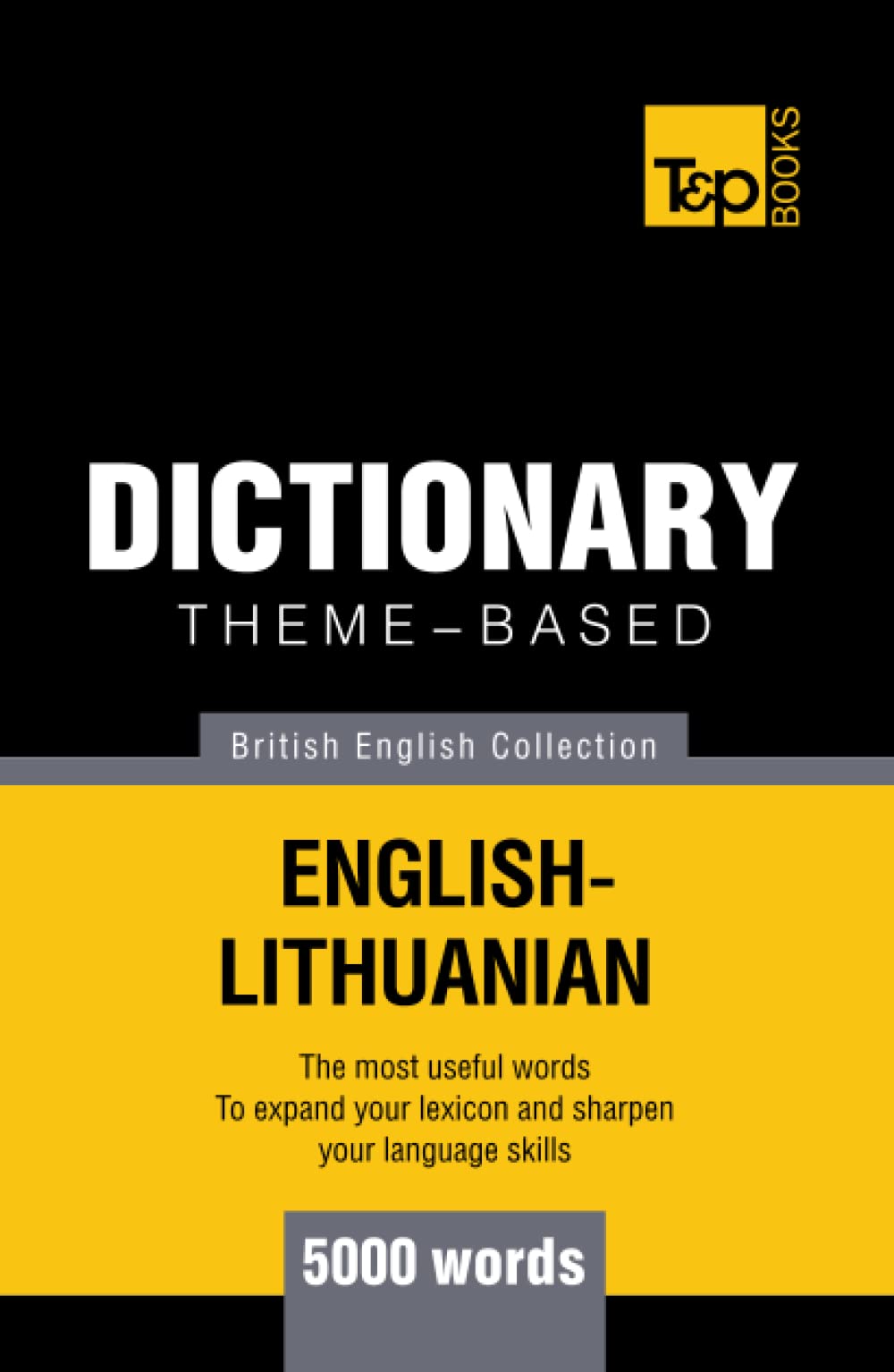 Theme-based dictionary British English-Lithuanian - 5000 words (British English Collection)