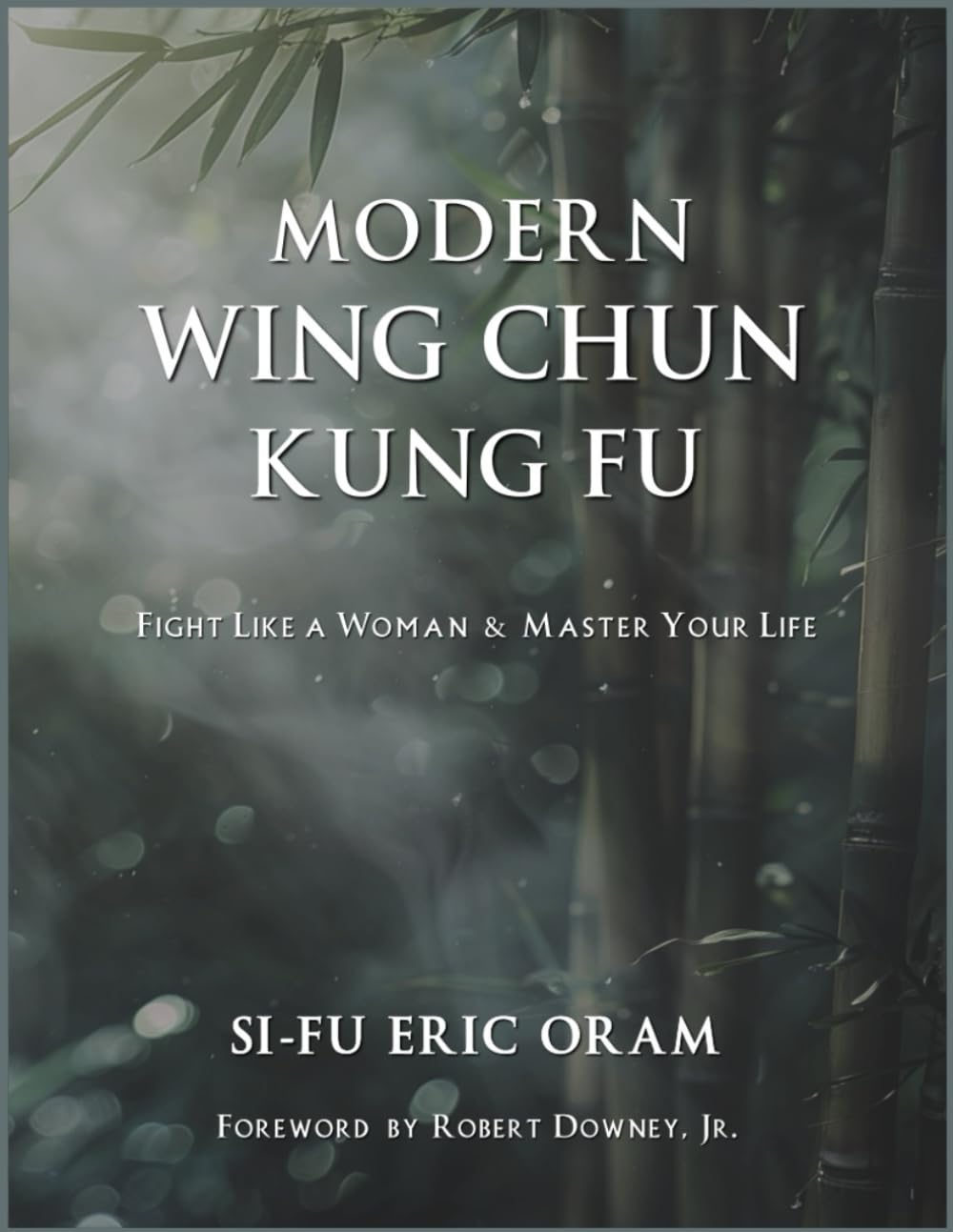 Modern Wing Chun Kung Fu: Fight Like a Woman and Master Your Life      Paperback – July 30, 2024