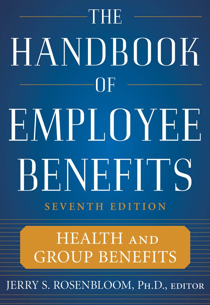 The Handbook of Employee Benefits: Health and Group Benefits 7/E (English Edition)