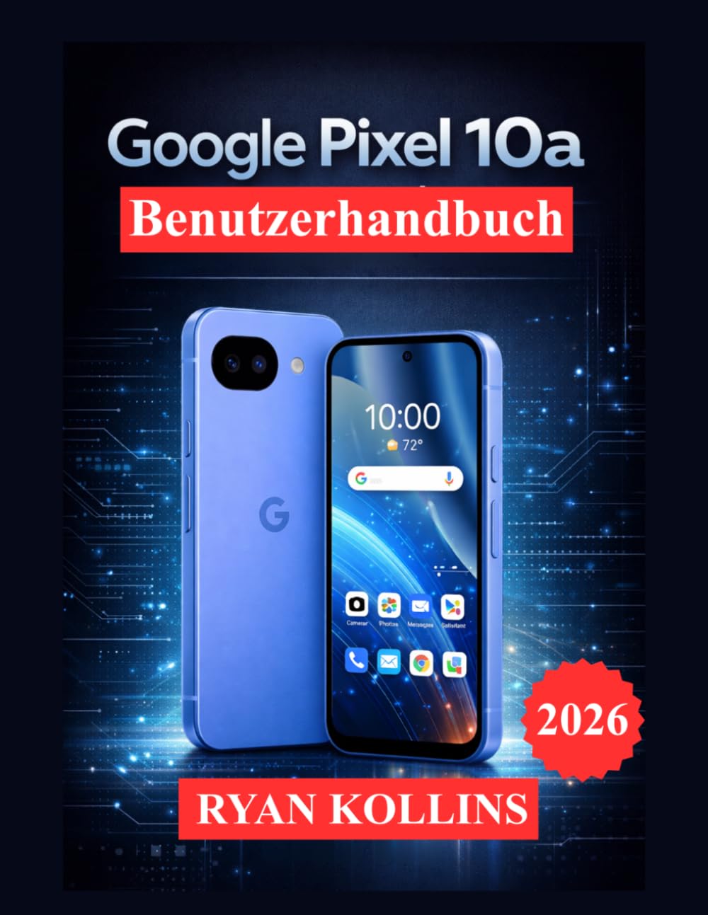 Google Pixel 10a Benutzerhandbuch: Android 16 meistern: Kamera-Tools, KI-Funktionen und versteckte Einstellungen
