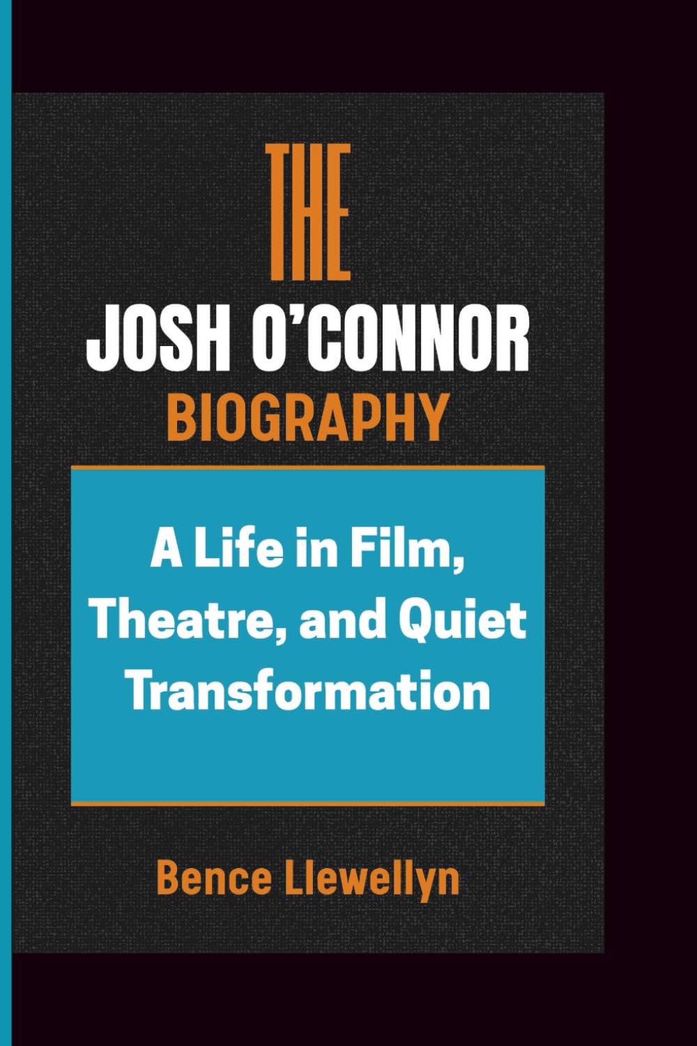 THE JOSH O’CONNOR BIOGRAPHY: A Life in Film, Theatre, and Quiet Transformation