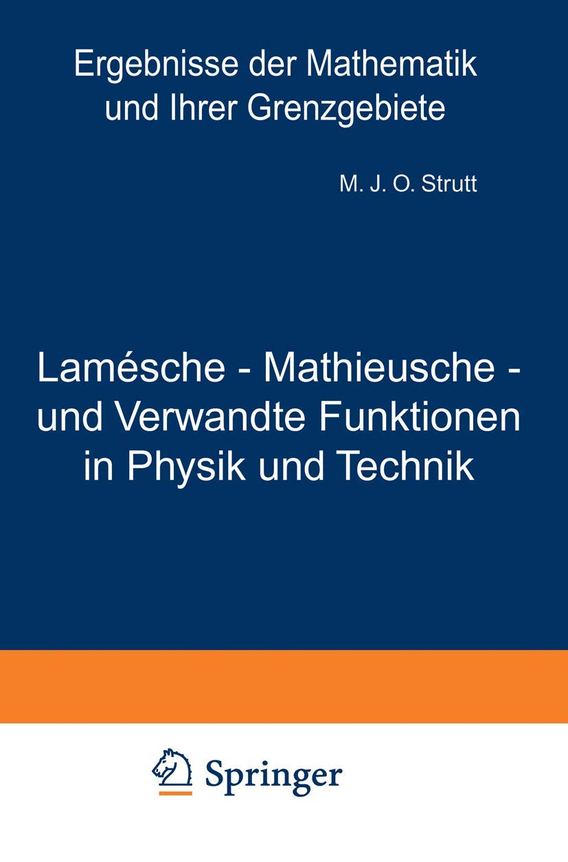 Lamésche - Mathieusche - und Verwandte Funktionen in Physik und Technik: Band 3 (Ergebnisse der Mathematik und Ihrer Grenzgebiete. 1. Folge, 3) (German Edition)