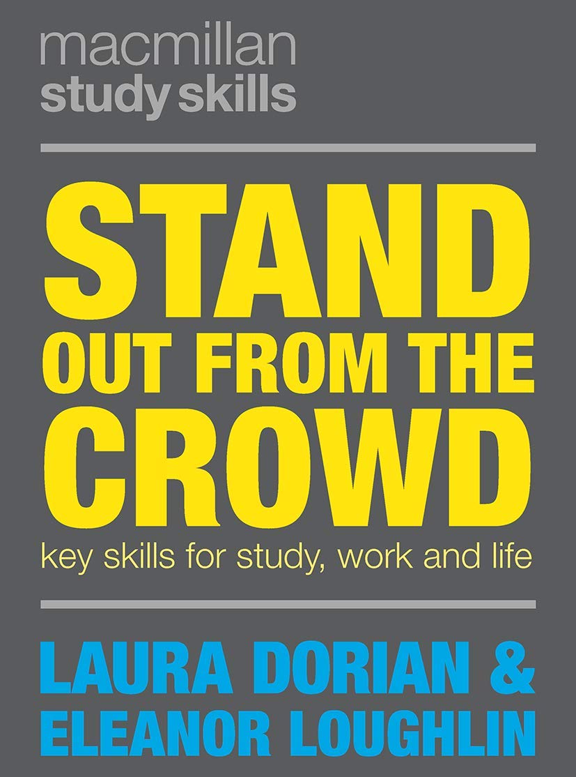 Stand Out from the Crowd: Key Skills for Study, Work and... - Eleanor Loughlin