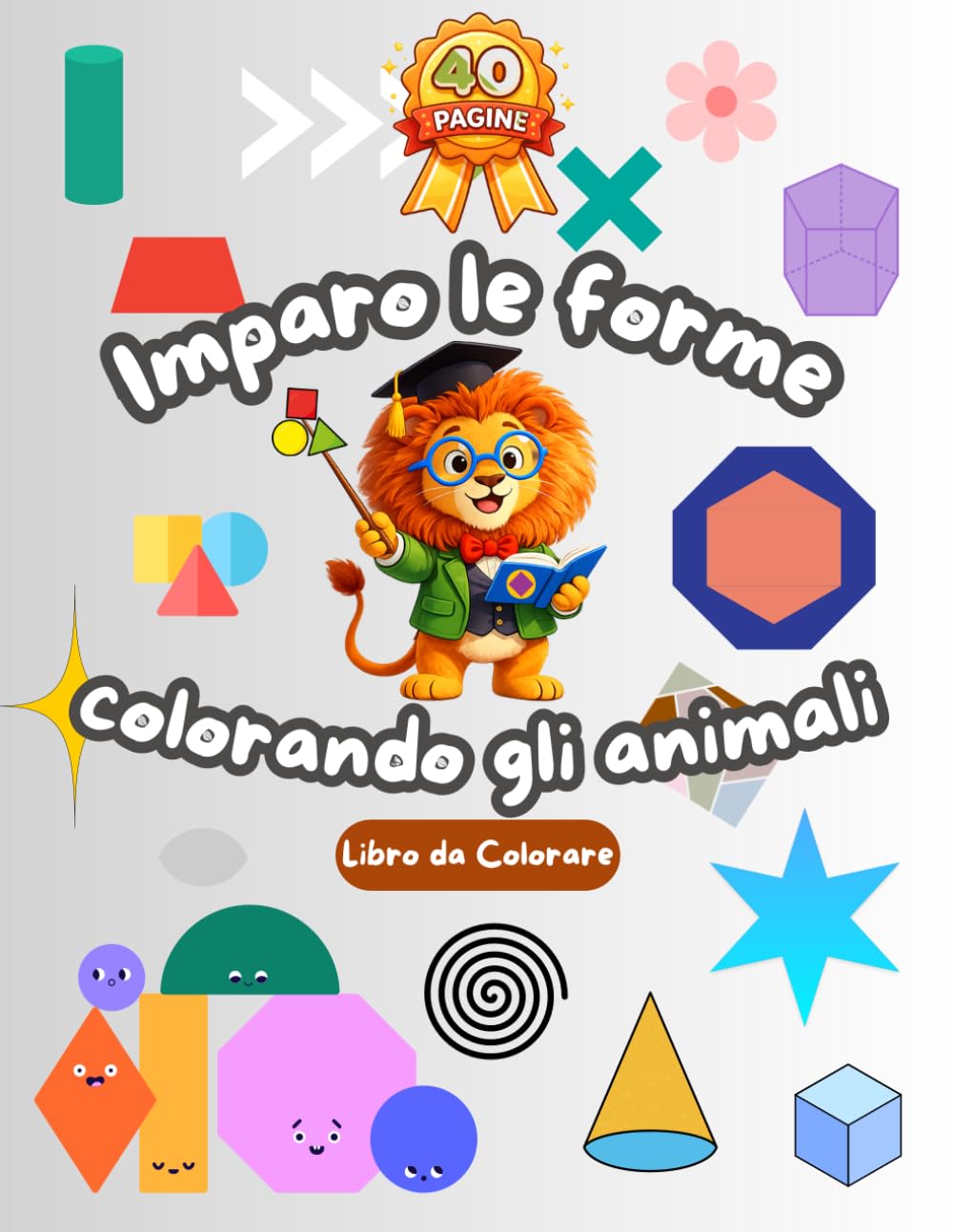 Imparo le Forme Colorando con gli Animali: Libro Attività per Bambini 3-5 Anni | Forme, Disegni Facili e Divertenti da Colorare con Animali: Impara le ... più piccoli (Imparare Colorando Gli Animali)