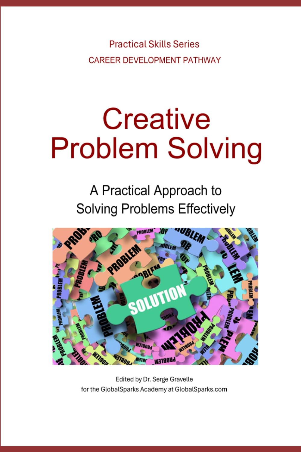 Creative Problem Solving: A Practical Approach to Solving Problems Effectively (Career Development Pathway - Practical Skills Series)