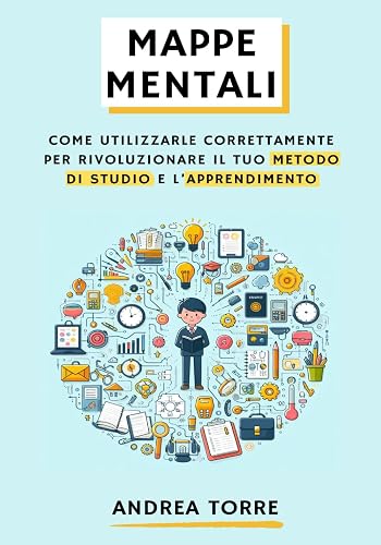 MAPPE MENTALI: Come utilizzarle correttamente per rivoluzionare il tuo metodo di studio e l’apprendimento