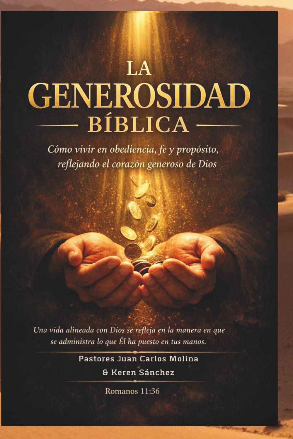 La Generosidad Bíblica: Descubre los principios bíblicos para vivir generosamente con alegría y fe genuina