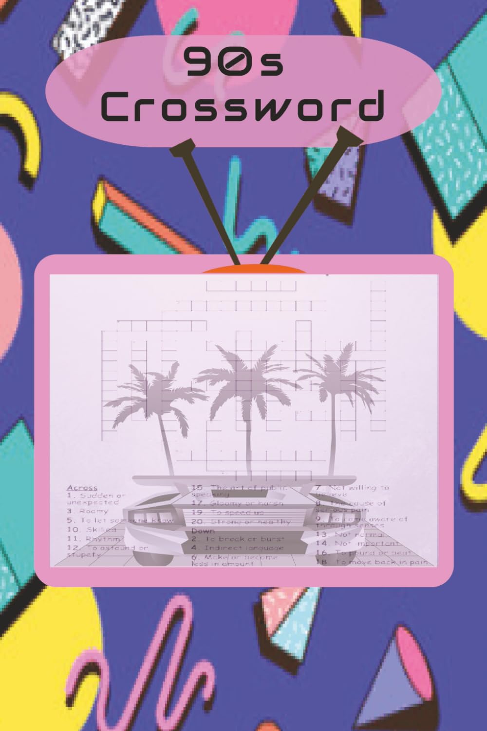 90s Crossword Puzzles: 50 Nostalgic Puzzles Inspired by Pop Culture, Trends, and Everyday Life of the Nineties