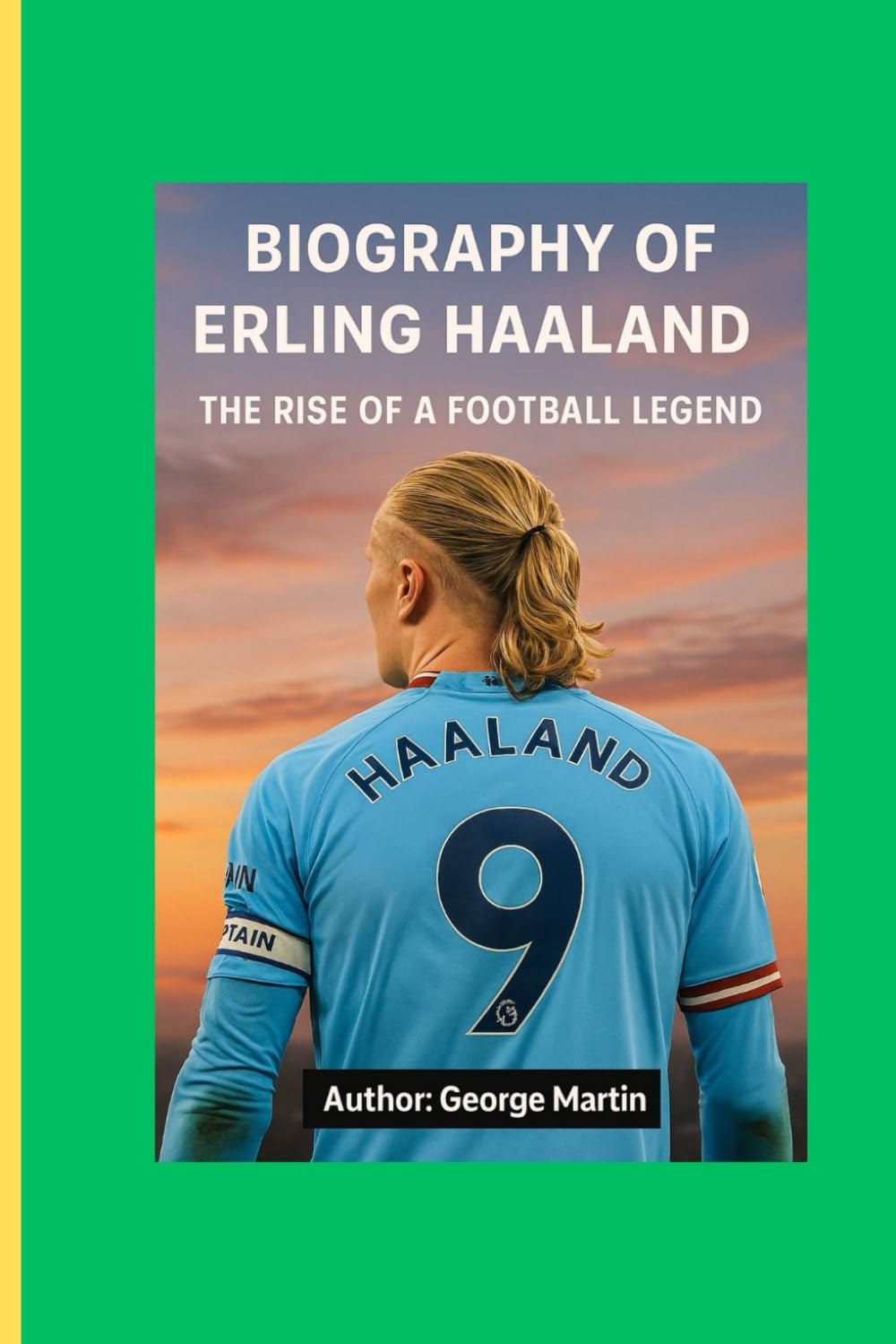 BIOGRAPHY OF ERLING HAALAND: The Rise Of A Football Legend