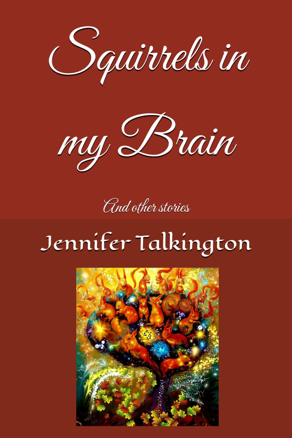 Squirrels in my Brain: And other stories