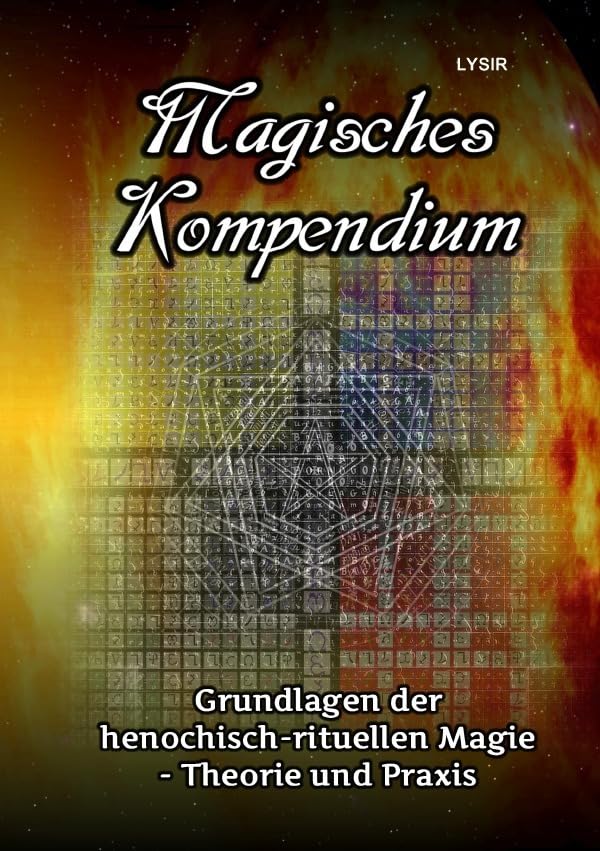 Magisches Kompendium - Grundlagen der henochisch-rituellen Magie - Theorie und Praxis