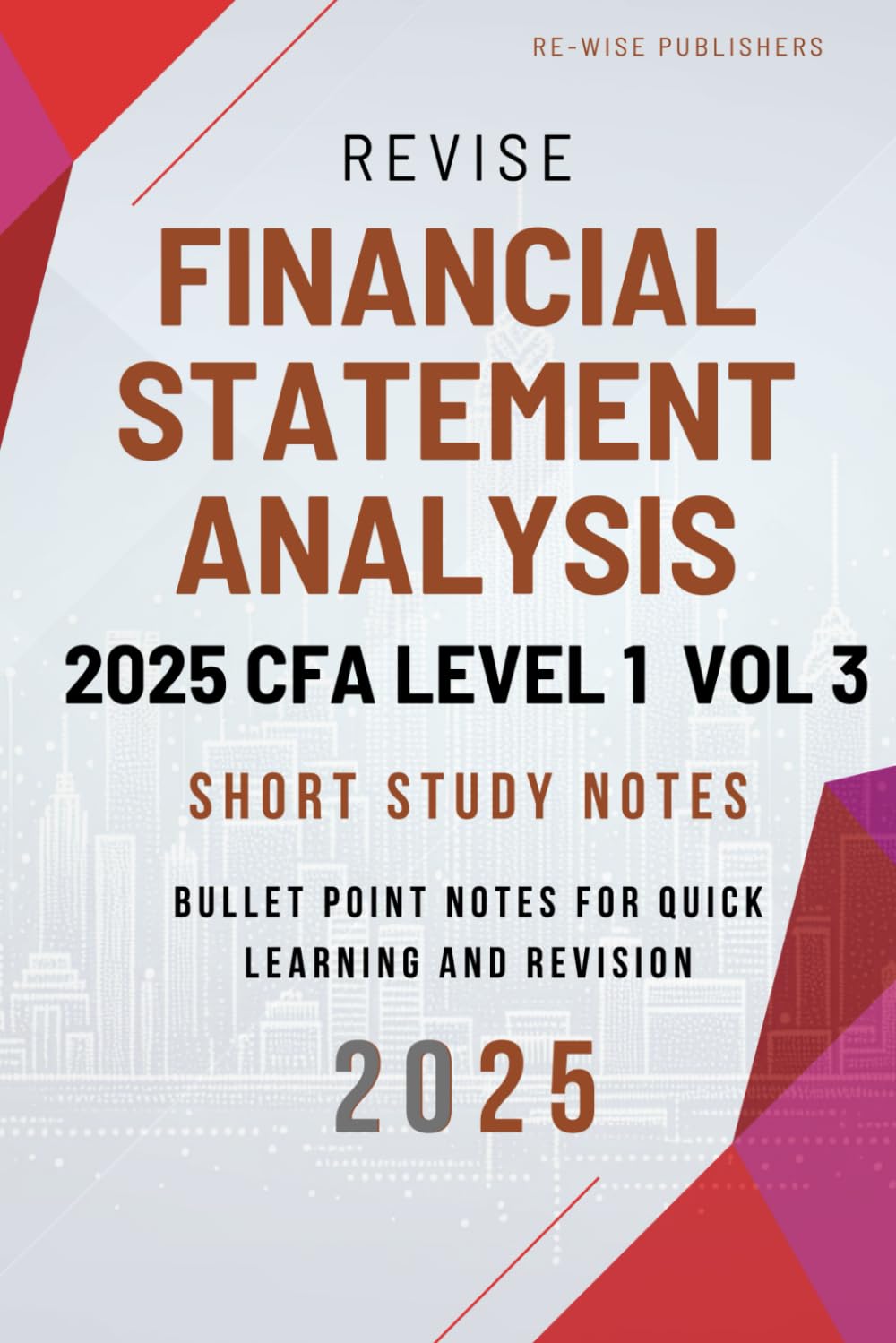 Revise Financial Statement Analysis 2025 CFA Level 1 Vol 4: Short Study Notes (2025 CFA Level 1 Short Notes Box Set)