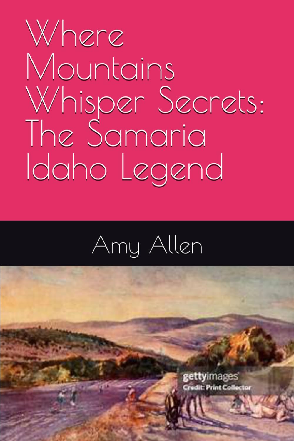 Where Mountains Whisper Secrets: The Samaria Idaho Legend (The History of Idaho)