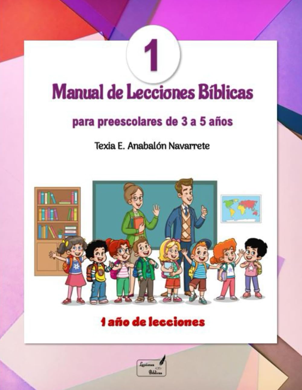 Manual de Lecciones Bíblicas: Pre-escolares de 3 a 5 años