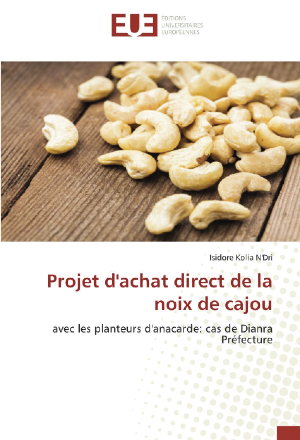 Projet d'achat direct de la noix de cajou: avec les planteurs d'anacarde: cas de Dianra Préfecture