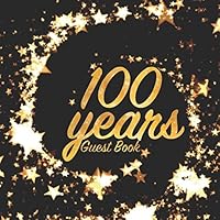 100 Years Guest Book: Birthday party keepsake for family and friends to write in (Square Gold Star Swirl) 1980759278 Book Cover