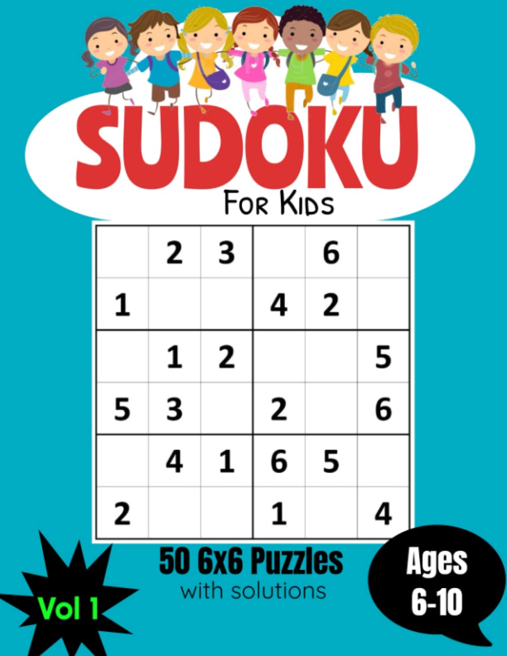 Sudoku For Kids Ages 6-10: Large Print 6x6 Sudoku Puzzles for Kids: With Solutions - 1 Puzzle Per Page (Sudoku for Kids Ages 6-10 (6x6 grids))