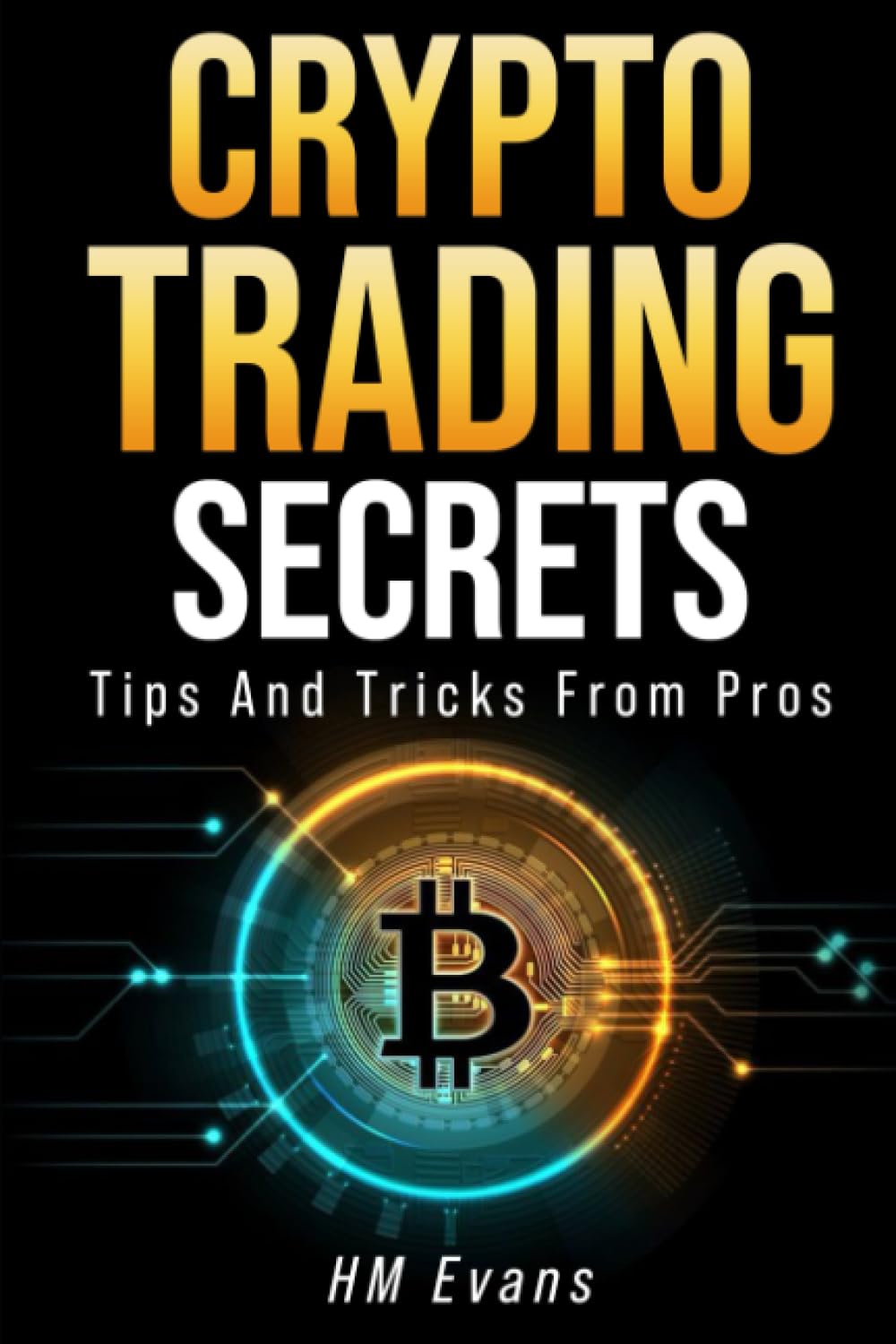 Crypto Trading Secrets Tips and Tricks from Pros : Evans, HM: Amazon.sg:  Books