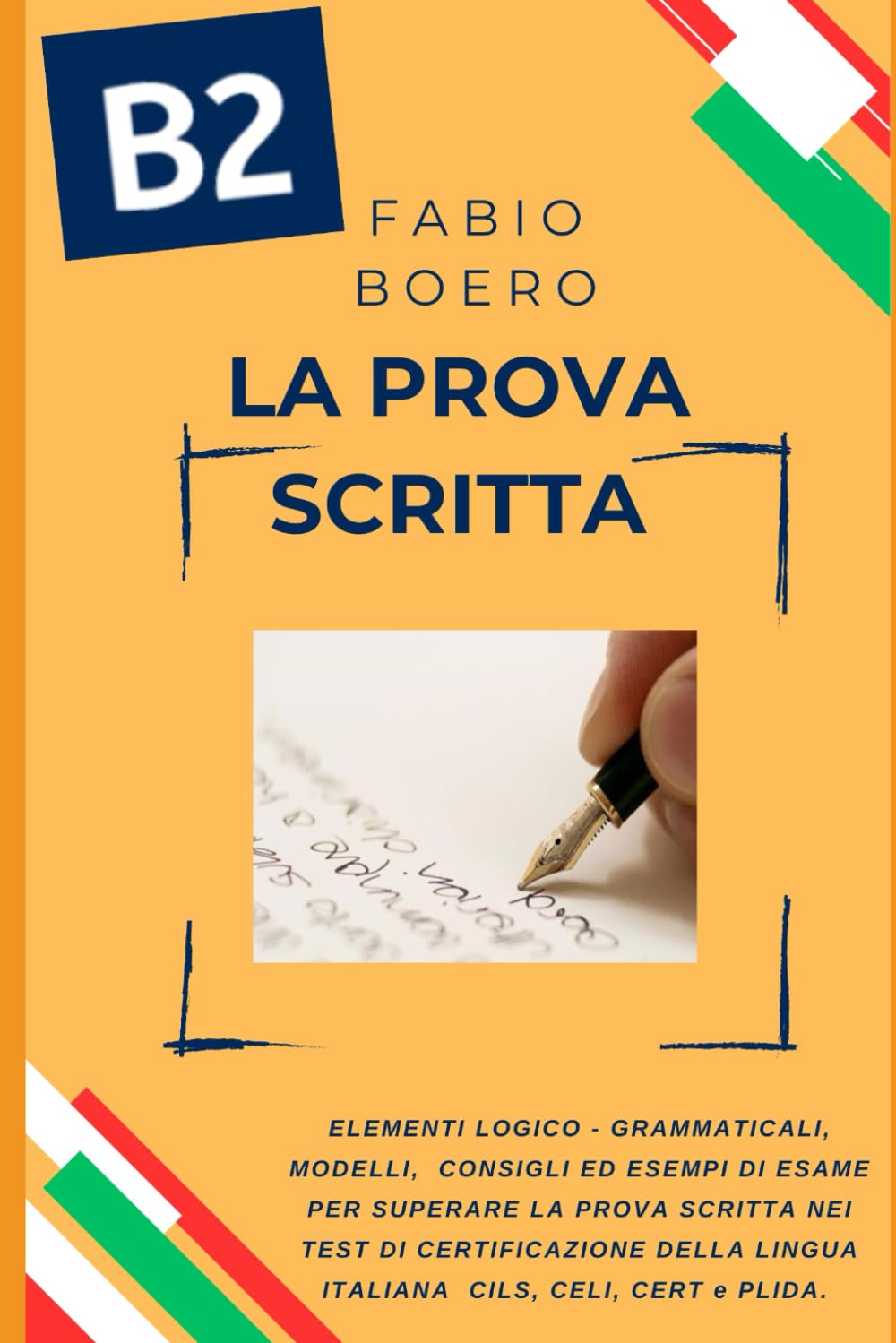 La prova scritta negli esami di lingua italiana B2: Elementi e strutture logico grammaticali per superare la prova scritta negli esami di ... CERT (Test ed esami della lingua italiana)