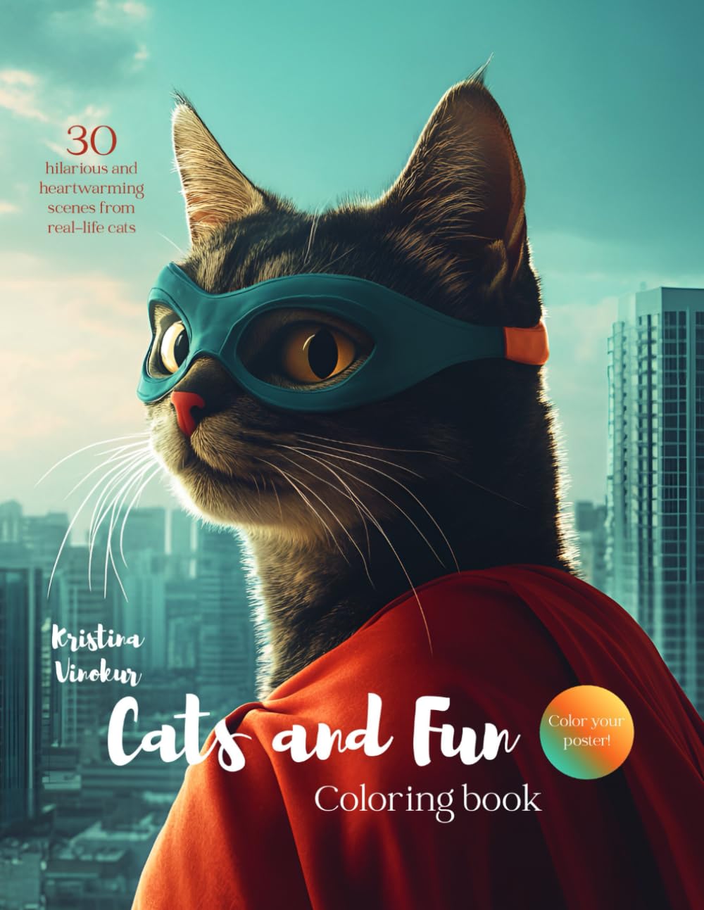 Cats and Fun: Coloring Book for Adults and Kids, 30 Hilarious and Heartwarming Scenes from Real-Life Cats