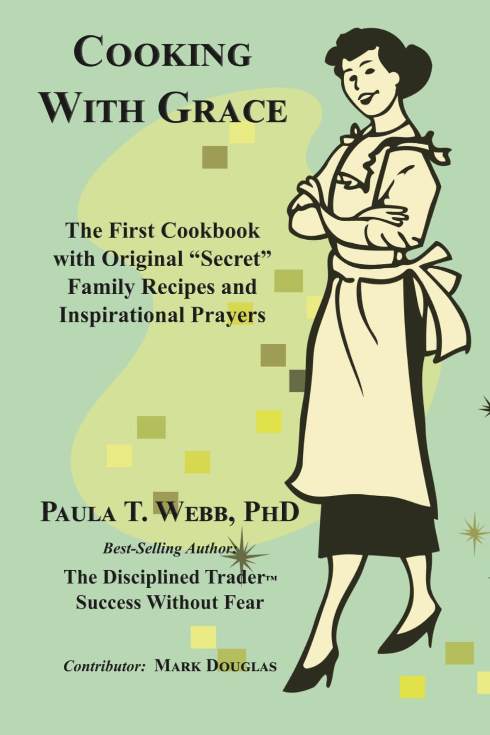 Cooking with Grace: The First Cookbook with Original 'Secret' Family Recipes and Inspirational Prayers
