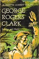 george rogers clark, soldier and hero B000J6GN8S Book Cover
