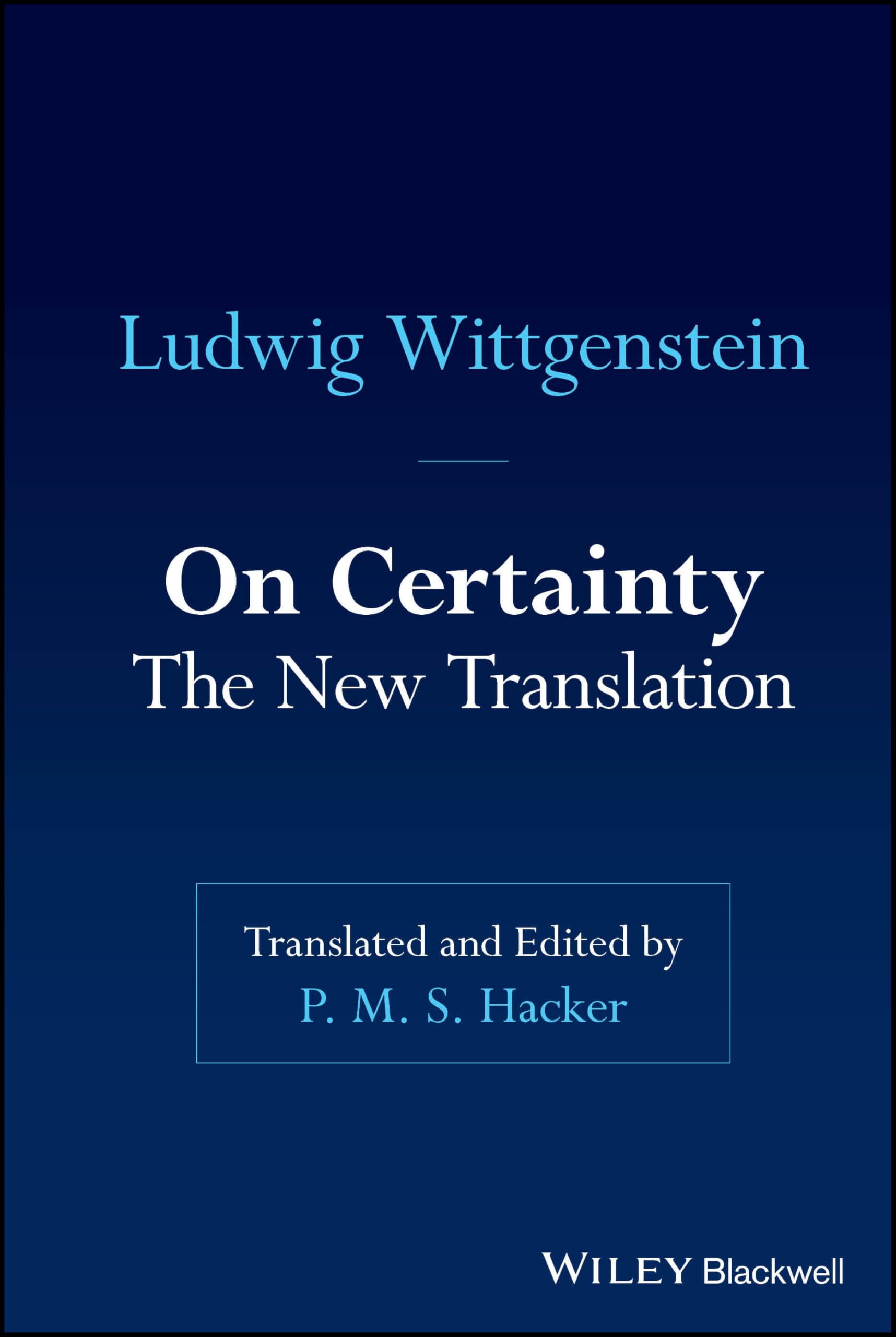 On Certainty: The New Translation : Wittgenstein, Ludwig, Hacker