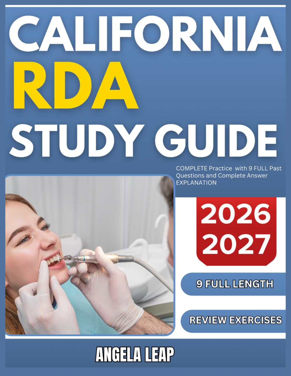 CALIFORNIA RDA STUDY GUIDE 2026-2027: Complete Practice Exam With 9 full length Past Questions And Complete Answer Explanation