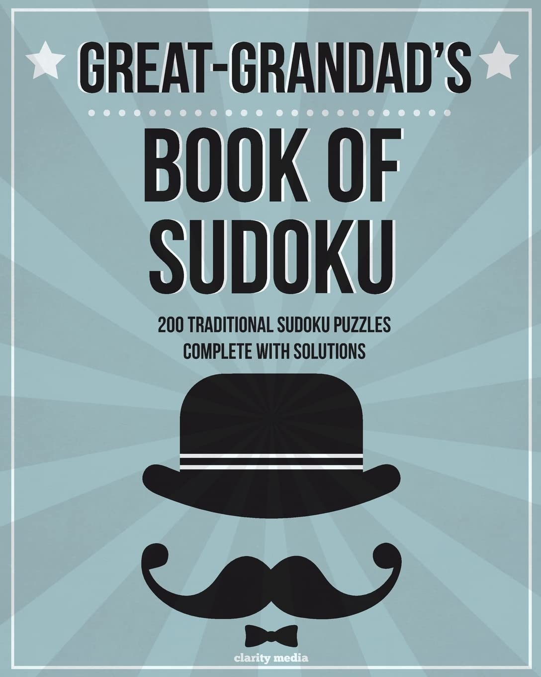 Great-Grandad's Book Of Sudoku: 200 traditional sudoku puzzles in levels easy, medium & hard