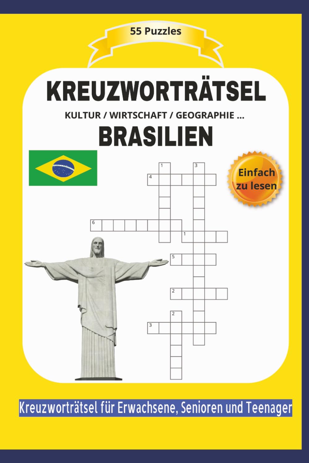 KREUZWORTRÄTSEL BRASILIEN: KULTUR / WIRTSCHAFT / GEOGRAPHIE ... | 55 Puzzles | Einfach zu lesen | Kreuzworträtsel für Erwachsene, Senioren und Teenager | Format 6x9 |15,24 × 22,81 cm | 110 Seiten