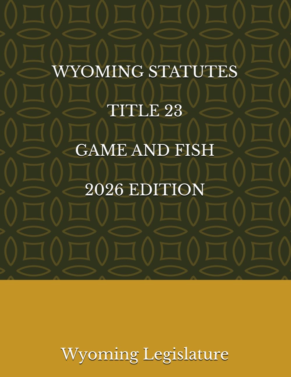 WYOMING STATUTES TITLE 23 GAME AND FISH 2026 EDITION