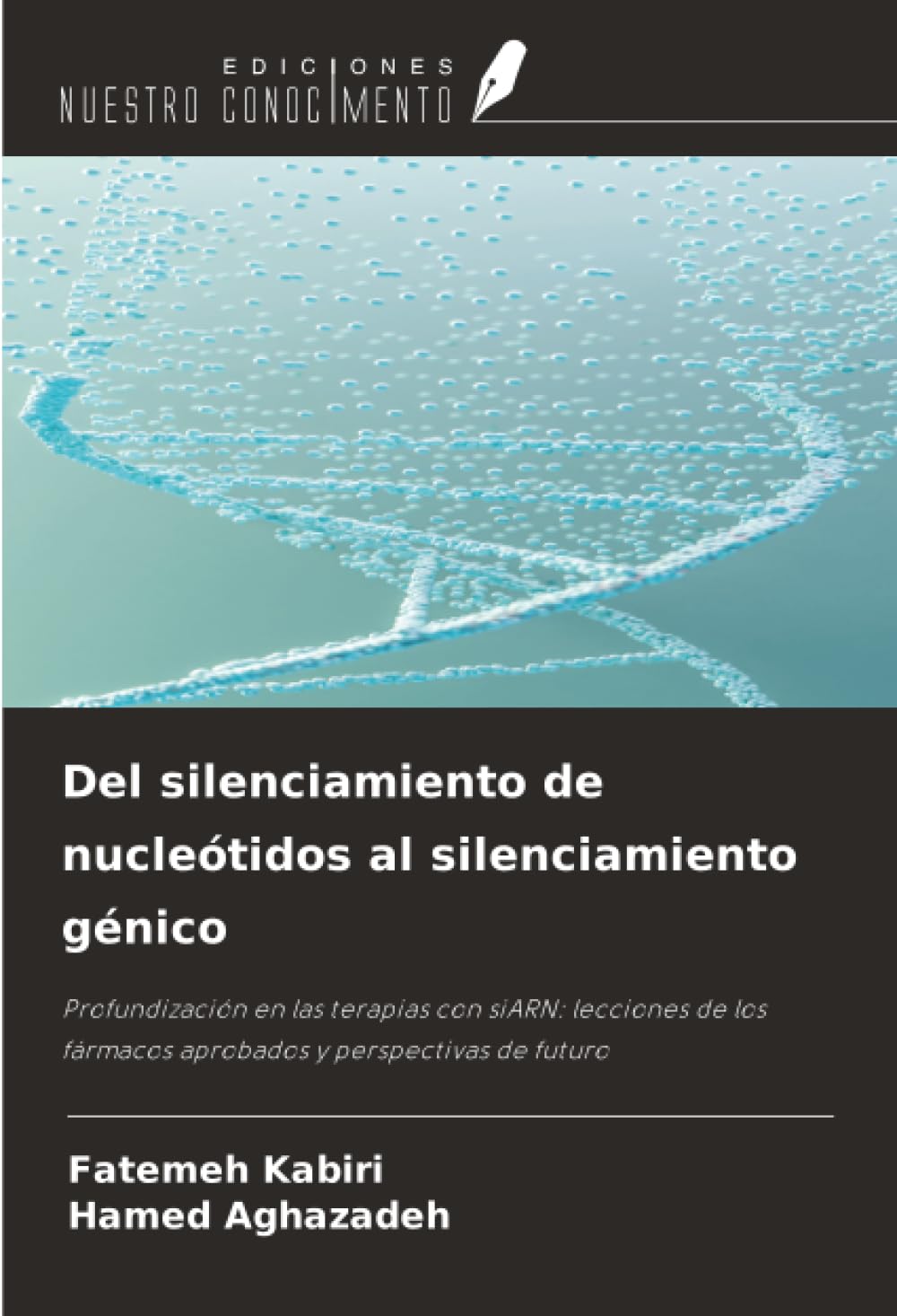 Del silenciamiento de nucleótidos al silenciamiento génico: Profundización en las terapias con siARN: lecciones de los fármacos aprobados y perspectivas de futuro