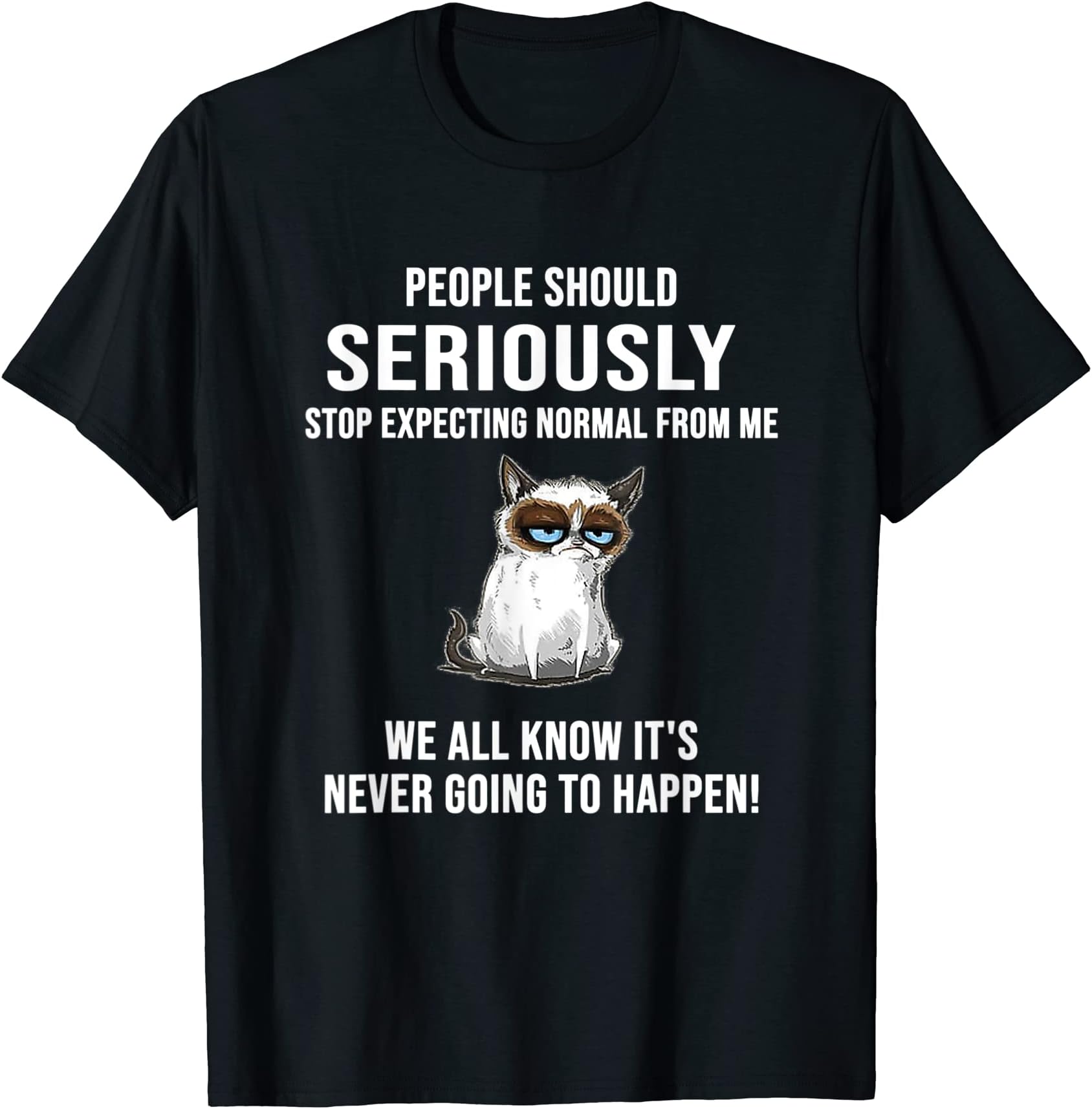 People Should Seriously Stop Expecting Normal From Me Crazy T-Shirt