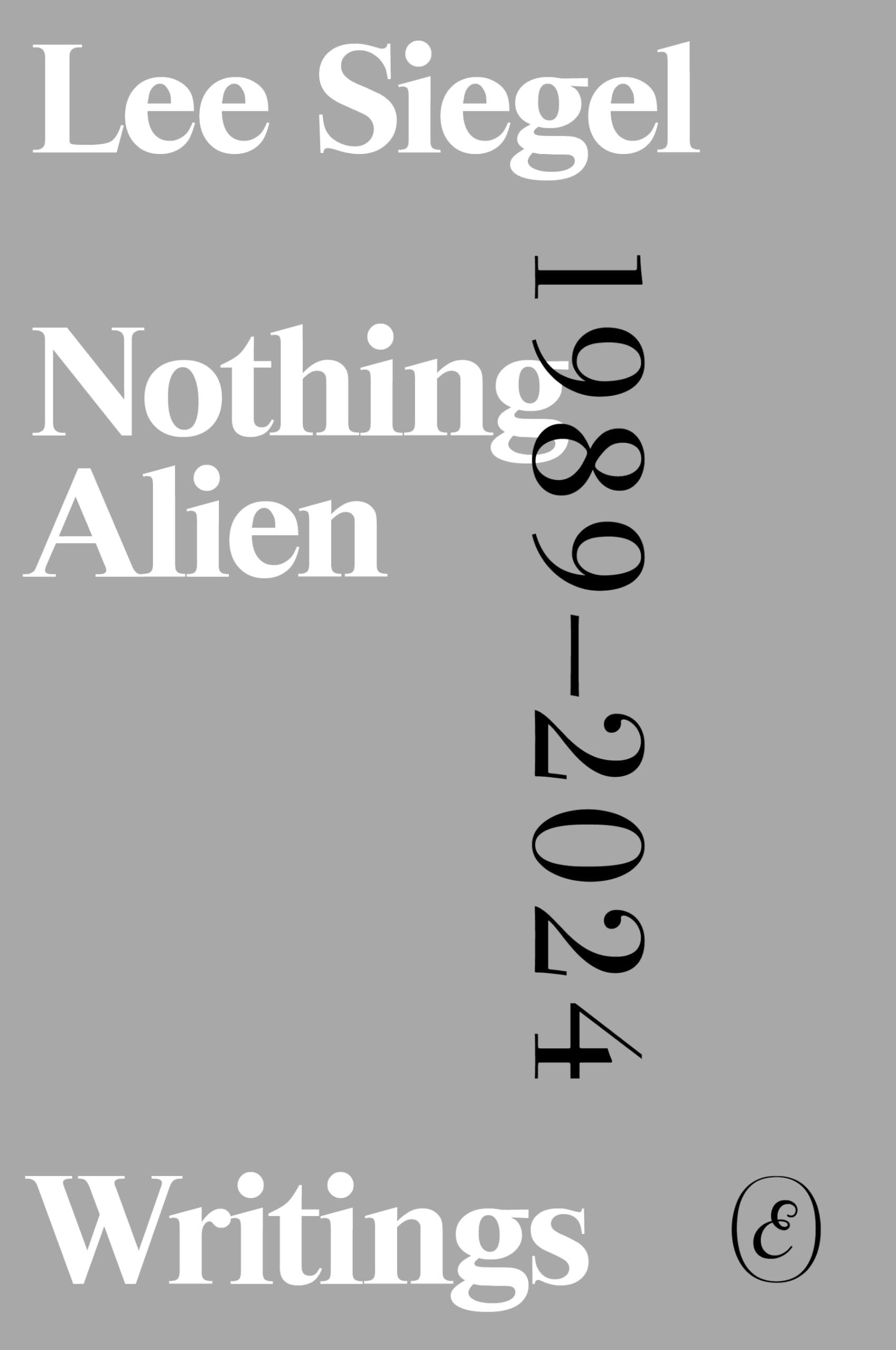 Nothing Alien: Writings: 1989-2024