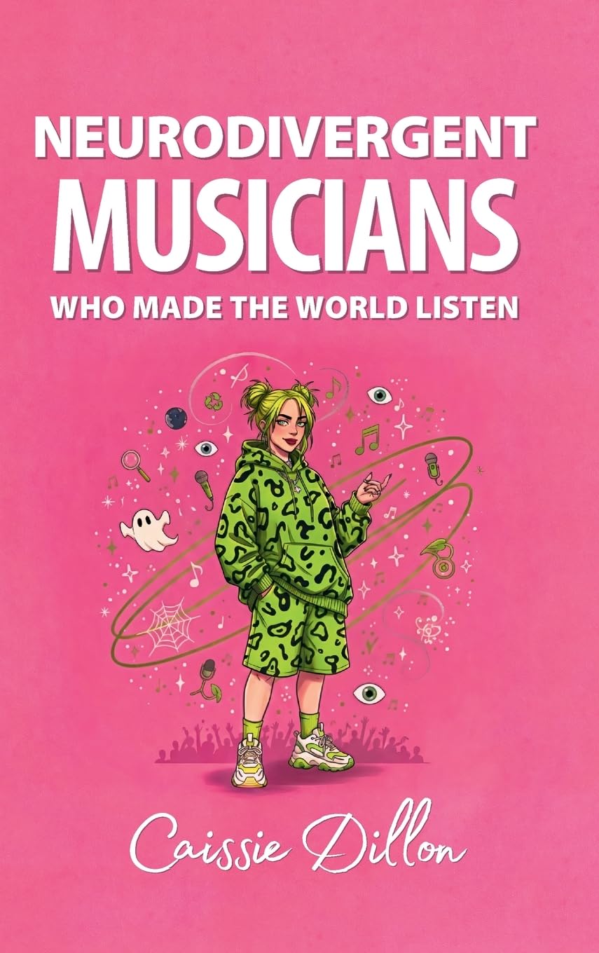 Neurodivergent Musicians Who Made the World Listen (Neurodivergent Legends)