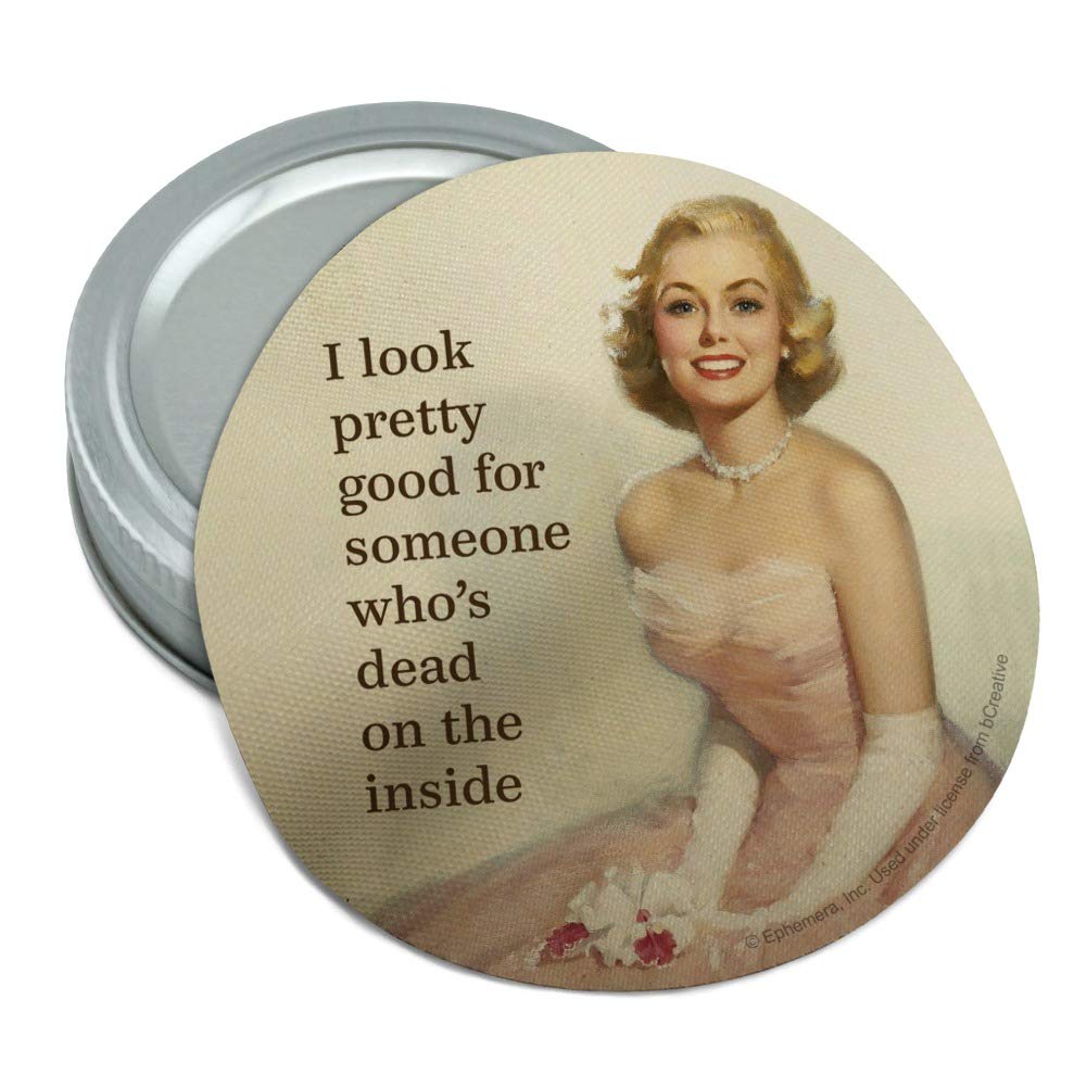 I Look Pretty Good for Someone Who's Dead on the Inside Funny Humor Round Rubber Non-Slip Jar Gripper Lid Opener