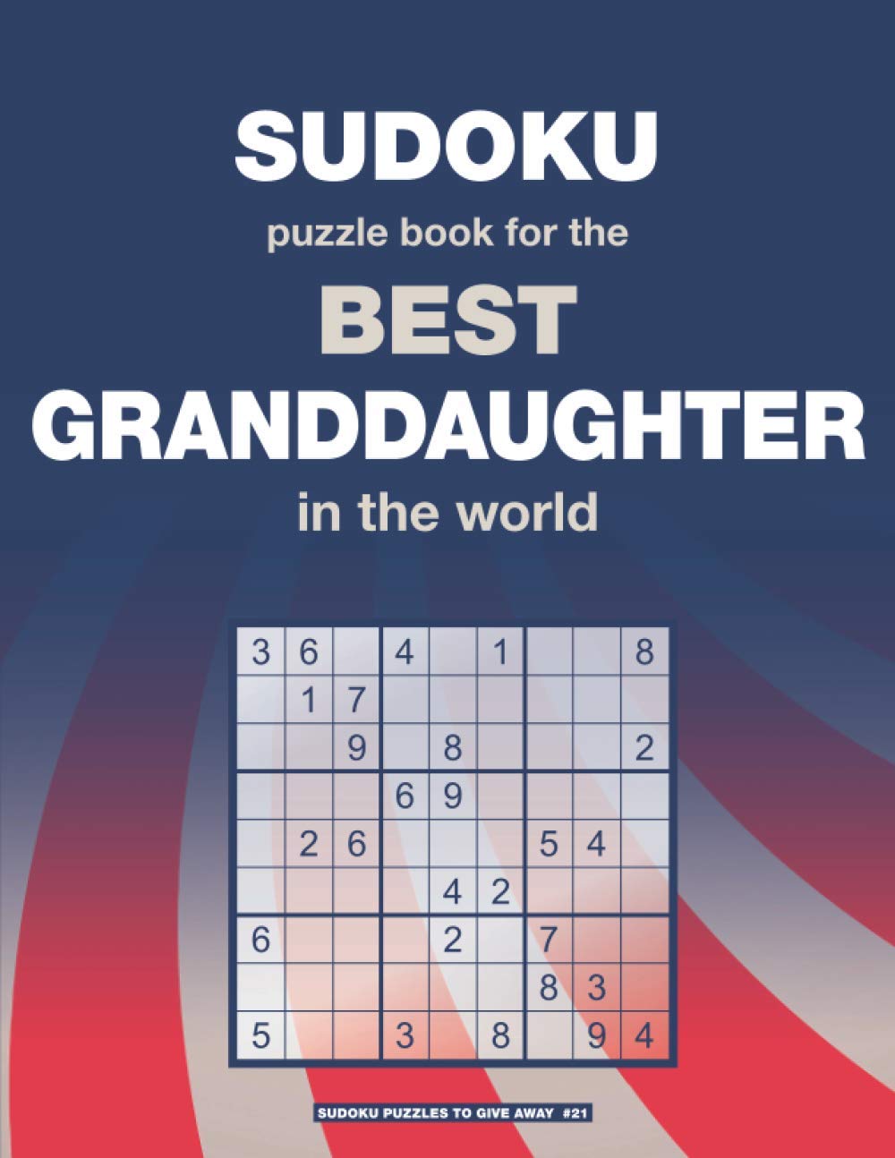 SUDOKU PUZZLE BOOK for the BEST GRANDDAUGHTER in the world: An original gift for sudoku lovers (Sudoku puzzles to give away)