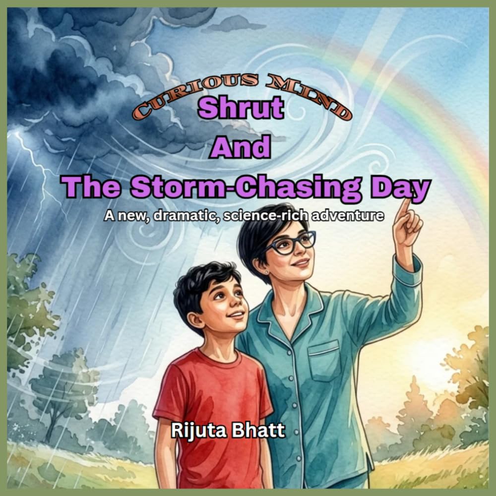 Shrut and the Storm‑Chasing Day : A new, dramatic, science‑rich adventure: A Science Adventure About Clouds, Rain, Lightning, Thunder & Rainbows | A ... for Curious Kids Ages 9–13 (Curious Mind)