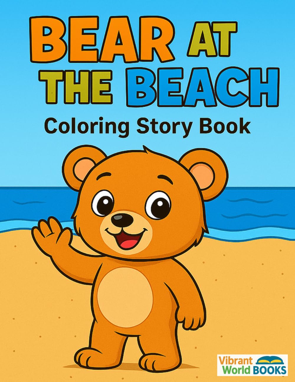 Bear At The Beach Coloring Story Book: A Cute Bear Beach Adventure Coloring Story Book for Kids Ages 2-6 (Story Coloring Books)
