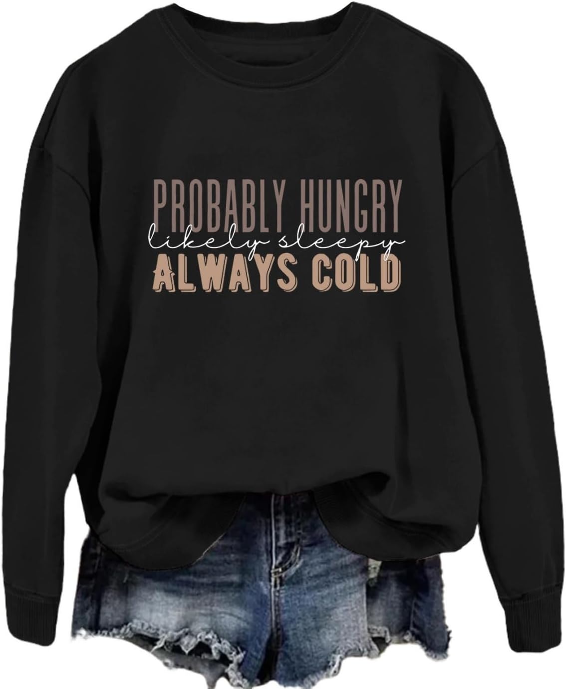 Probably Hungry Likely Sleepy Always Cold Sweatshirt Women Crewneck Long Sleeve Shirt Funny Winter Pullover Tops