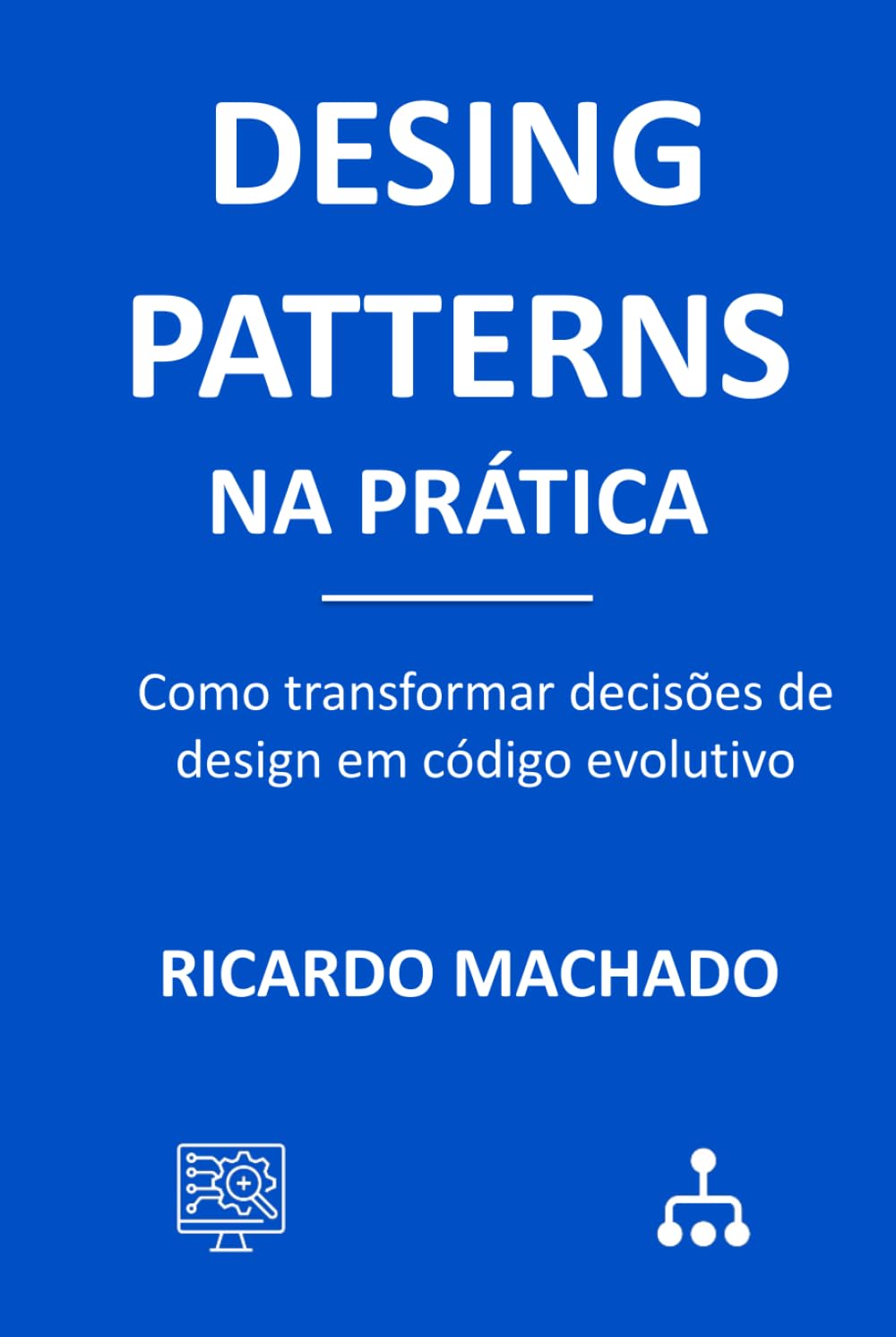 Design Patterns na Prática: Como transformar decisões de design em código evolutivo