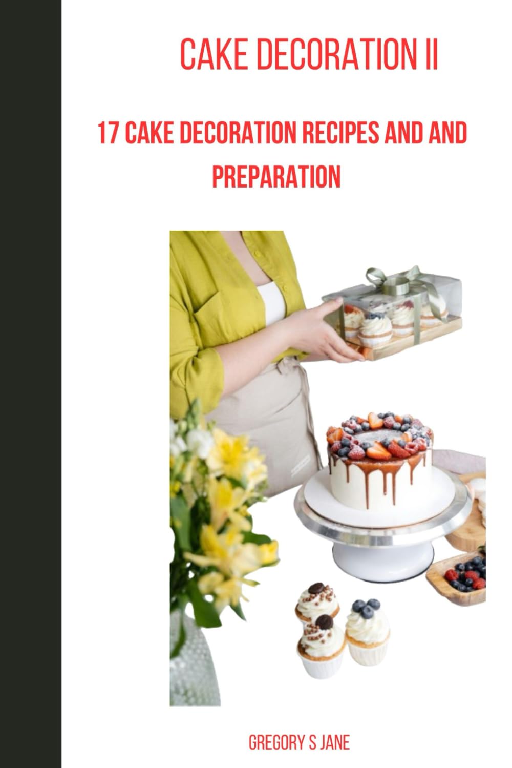 Cake decoration 2: 17 cake decoration recipes and preparation