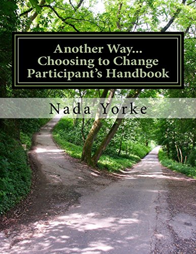 Another Way...Choosing to Change-Participant's Handbook: Handouts and Homework for 52-Week Domestic Violence Program (Second Edition)