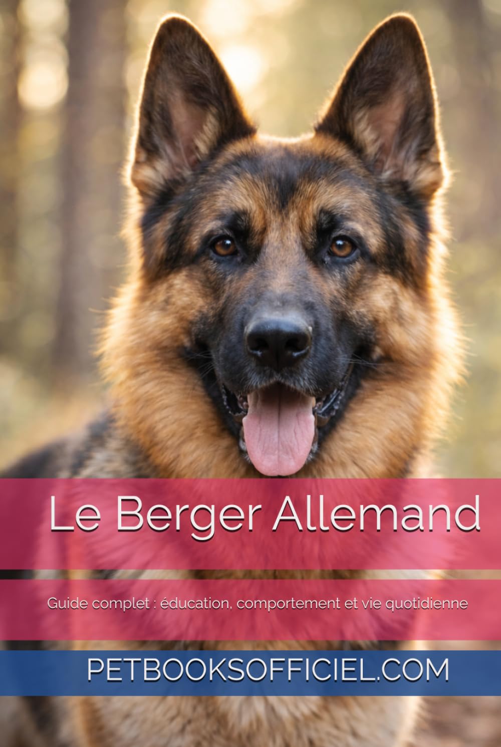 Le Berger Allemand: Guide complet : éducation, comportement et vie quotidienne (Les guides canins 2026 – Collection)