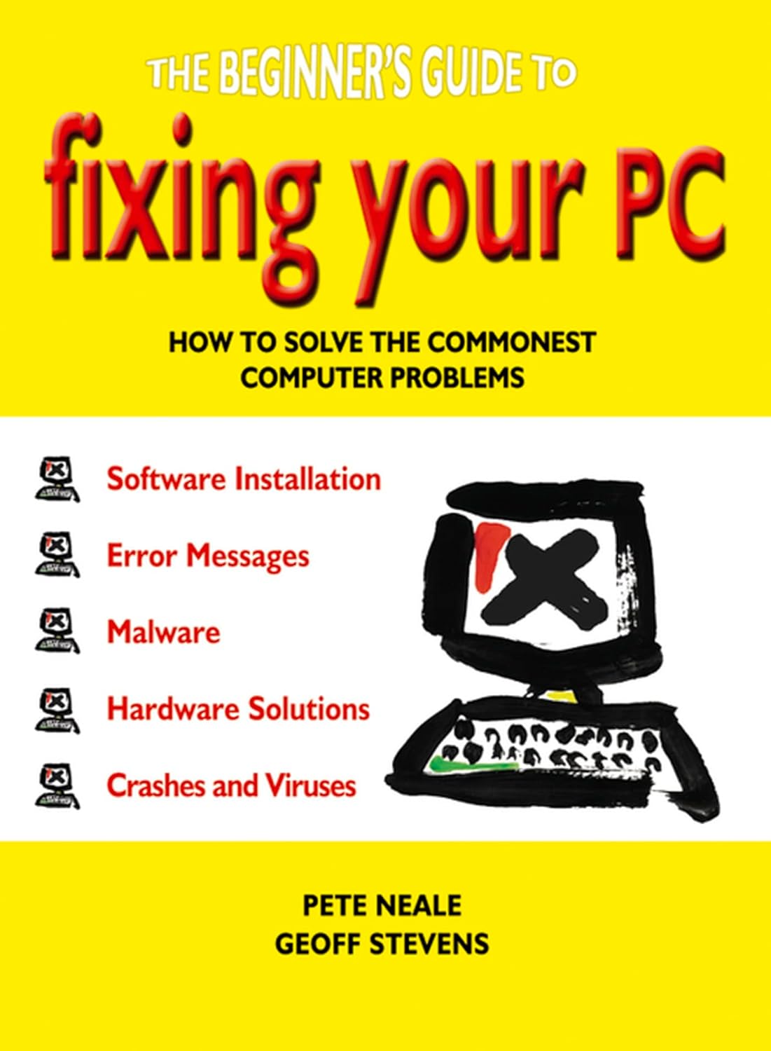 The Beginner's Guide to Fixing Your PC: How to Solve the Commonest ...