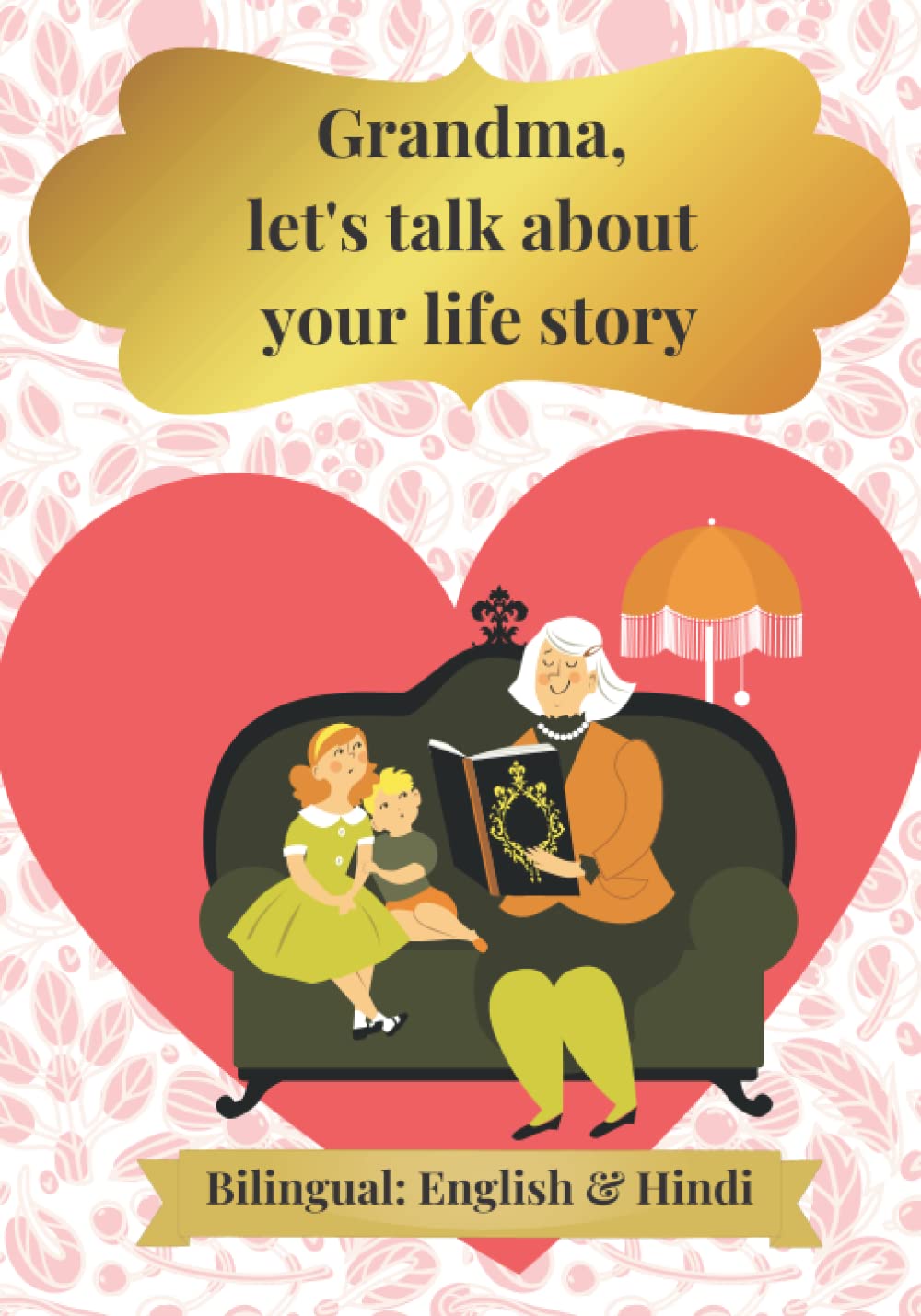 Grandma, let's talk about your life story: Bilingual - English/Hindi book, gift for Grandparents from Grandchildren