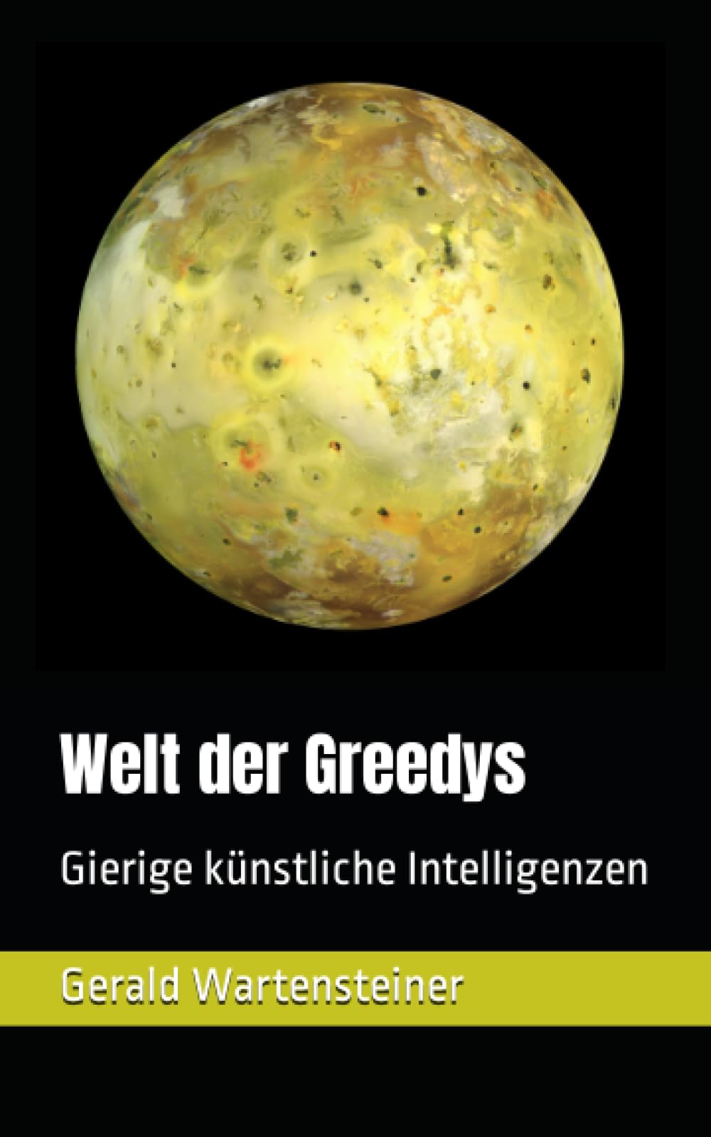 Welt der Greedys: Gierige künstliche Intelligenzen (German Edition)