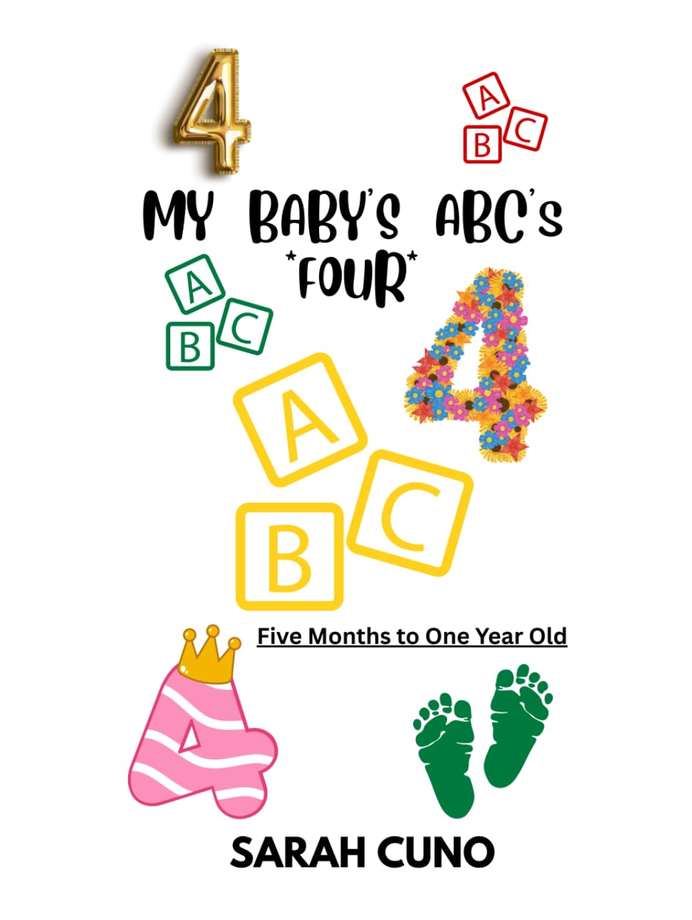 My Baby's ABC's *Four* Five Months to One Year Old